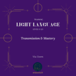 Light Language & Light Codes Training -Level 3 – Mastery